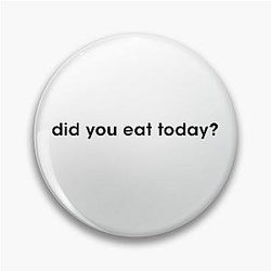 Sienna Mae Pins - Did You Eat Merch Pin RB1207