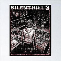 It's bread Silent Hill 3 Poster