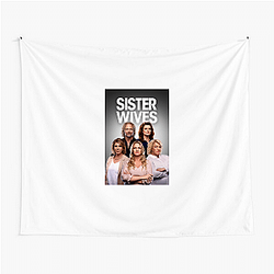 Sister Wives is a reality TV series Sister Wives Tapestries