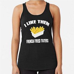 Sling Blade Quote - I Like Them French Fried Taters Racerback Tank Top