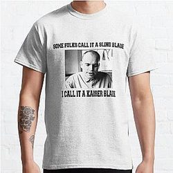 Some Folk Call It A Sling Blade - I Call It A Kaiser Blade Classic T-Shirt