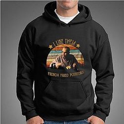I Like Them French Fried Potaters Hoodie