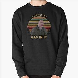 It Ain't Got No Gas In It Sling Blade white Pullover Sweatshirt