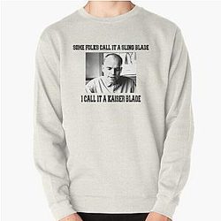 Some Folk Call It A Sling Blade - I Call It A Kaiser Blade Pullover Sweatshirt