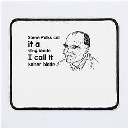 Some Folk Call It A Sling Blade Vintage American Drama Film I Call It A Kaiser Blade Mouse Pad