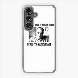 Some Folk Call It A Sling Blade - I Call It A Kaiser Blade Samsung Galaxy Soft Case