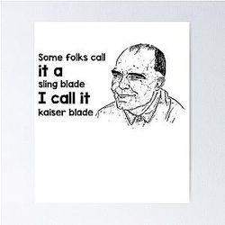 Some Folk Call It A Sling Blade Vintage American Drama Film I Call It A Kaiser Blade Poster
