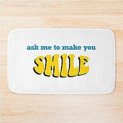 SMILE ask me to make you smile Bath Mat