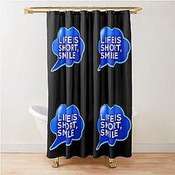 Life is Short, Smile Shower Curtain
