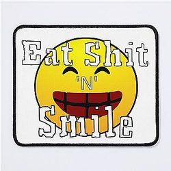 Eat Shit & Smile Mouse Pad