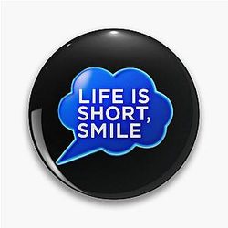 Life is Short Smile Pin