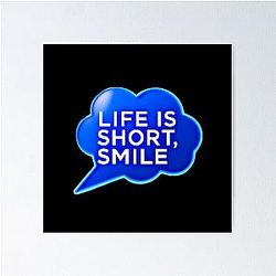 Life is Short, Smile Poster