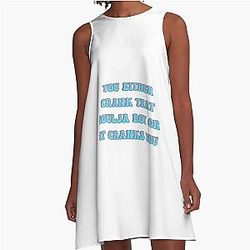You Either Crank That Soulja Boy or It Cranks You A-Line Dress