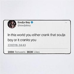 Soulja Boy - In This World You Either Crank That or It Cranks You Tweet Desk Mat