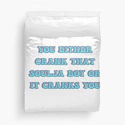 You Either Crank That Soulja Boy or It Cranks You Duvet Cover
