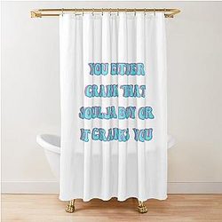 You either crank that Soulja Boy or it cranks you Shower Curtain