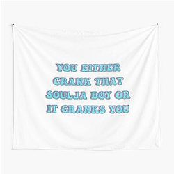 You Either Crank That Soulja Boy Tapestry