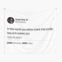 Soulja Boy - In This World You Either Crank That Soulja Boy Or It Cranks You Tapestry