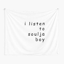 I Listen To Soulja Boy Tapestry