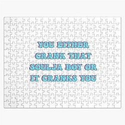 You either Crank that Soulja boy or it cranks you Jigsaw Puzzle