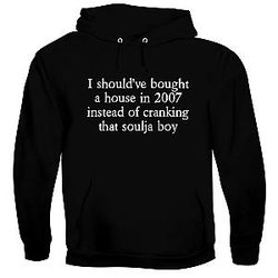 I Should've Bought a House in 2007 Instead of Soulja Boy CP05 Black Pullover Hoodie