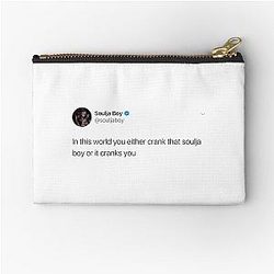 Soulja Boy Tweet In this world you either crank that or it cranks you Zipper Pouch