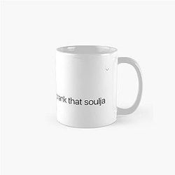 Soulja Boy In this world you either crank that soulja boy or it cranks you Classic Mug