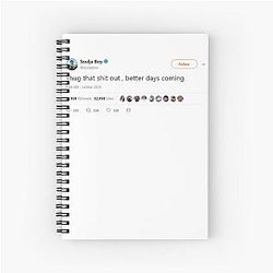 Soulja Boy tweet - That shit out, better days coming Spiral Notebook