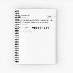 Soulja Boy tweet - Never get too comfortable with anyone they can switch on you anytime Spiral Notebook