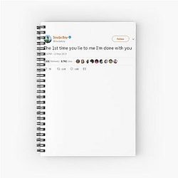 Soulja Boy tweet 
The first time you lie to me I'm done with you Spiral Notebook