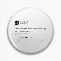 In This World You Either Crank That Soulja Boy Or It Cranks You 

(I removed the tweet pin and the weird character)