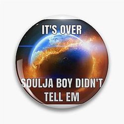 Soulja Boy Didn't Tell Em Pin
