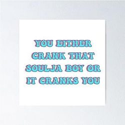 You Either Like That Soulja Boy or It Likes You Poster