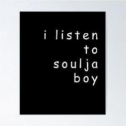 I Listen To Soulja Boy Comicdesign Black Poster