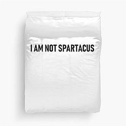 I am Not Spartacus Duvet Cover