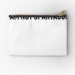 I Am Not Spartacus Zip Pouch