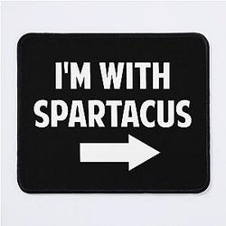 I'm With Spartacus Mouse Pad