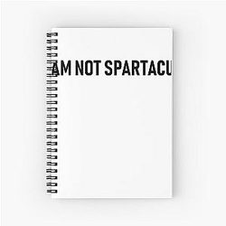 I Am Not Spartacus Spiral Notebook