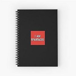 I am Spartacus Notebook 
 Spitacus can be removed from the original statement.
