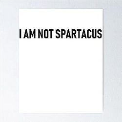 I Am Not Spartacus Poster
