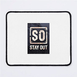 Stay Out Fan Gear Stay Out Mouse Pads