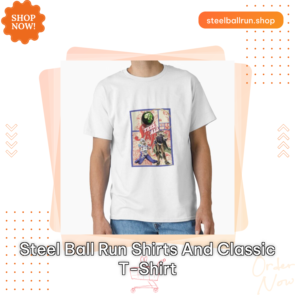 Steel Ball Run Shirts and Classic T-Shirt