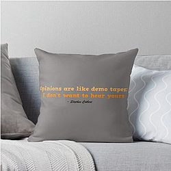 Opinions are like demo tapes I don't want to hear yours - Stephen Colbert Throw Pillow
