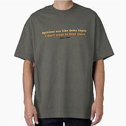 Opinions are like demo tapes I don't want to hear yours - Stephen Colbert oversized T-Shirt