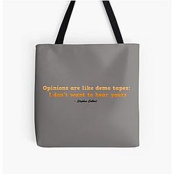 Opinions are like demo tapes: I don't want to hear yours-Stephen Colbert All Over Print Tote Bag