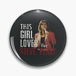 This Girl Loves Her Steve Perry Pin