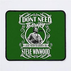 I Don't Need Therapy I Just Need To Listen To Steve Winwood Black Mouse Pad