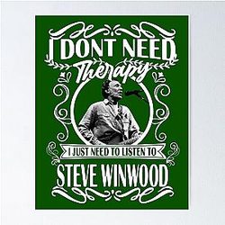 I Don't Need Therapy I Just Need To Listen To Steve Winwood's Black Poster