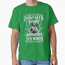 I Don't Need Therapy I Just Need To Listen To Steve Winwood's Classic T-Shirt