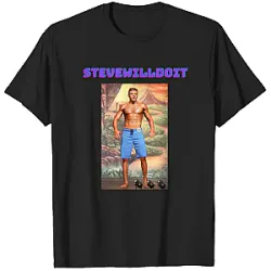 What Would Steve Do PTTT2805  Steve Will Doit T-Shirts